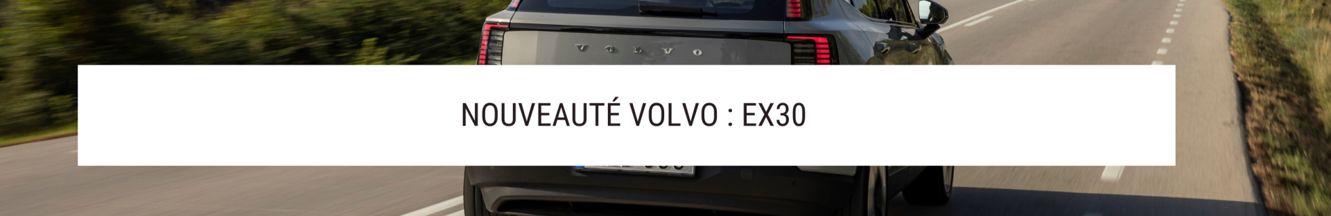 Découvrez le Volvo EX30 : Innovation et Puissance